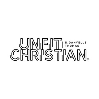 Unfit Christian logo, D. Danyelle Thomas, spiritual coach